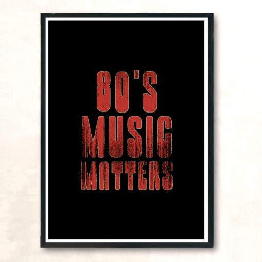 80s Music Matters Modern Poster Print