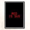 Among Us Game Red Is Sus Imposter Game Modern Poster Print