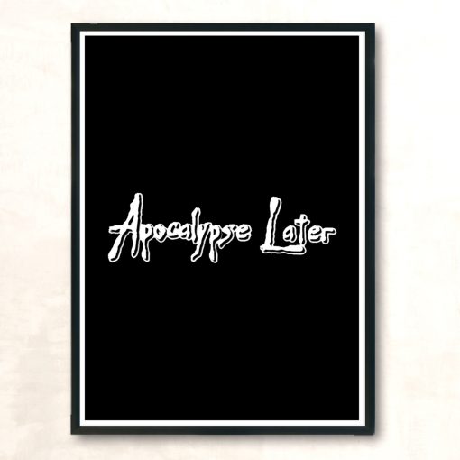 Apocalypse Later Modern Poster Print