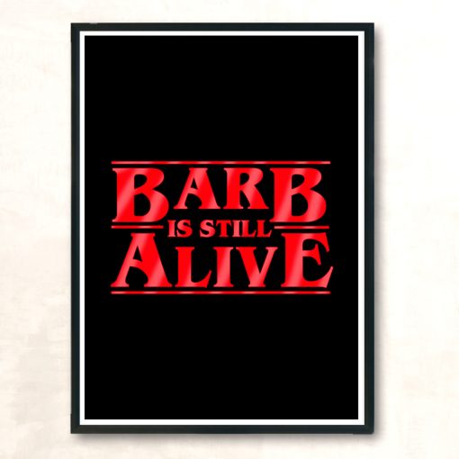 Barb Is Still Alive Modern Poster Print