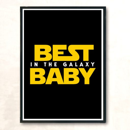Best Baby In The Galaxy Modern Poster Print