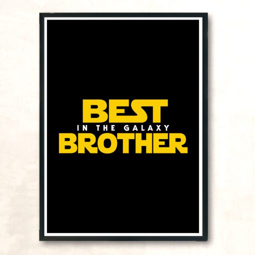 Best Brother In The Galaxy Modern Poster Print