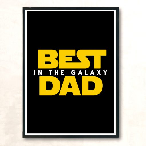 Best Dad In The Galaxy Modern Poster Print