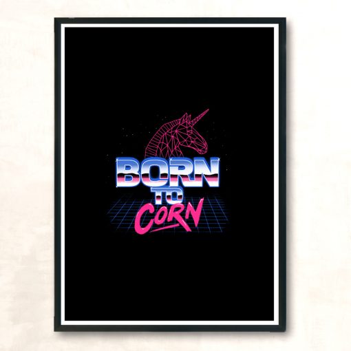 Born To Corn Modern Poster Print