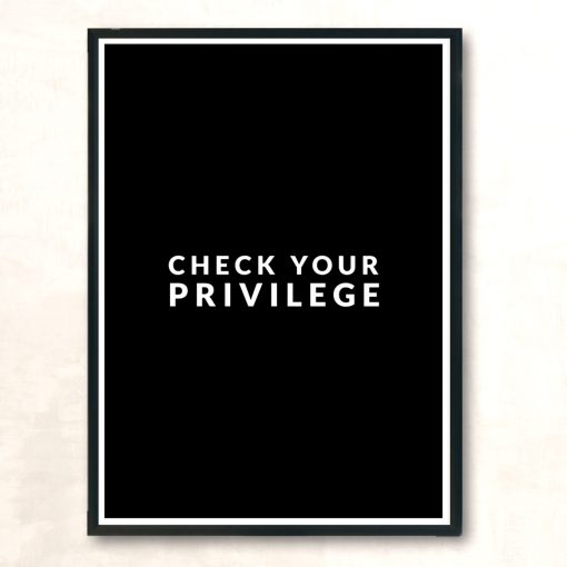 Check Your Privilege T Shirt Modern Poster Print