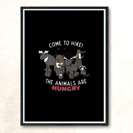 Come To Hike The Animals Are Hungry Modern Poster Print