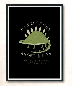Dinosaurs Arent Dead Modern Poster Print