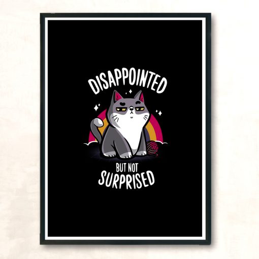 Disappointed But Not Surprised Modern Poster Print