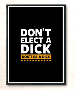 Dont Elect A Dick Modern Poster Print