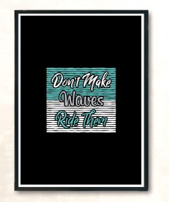 Dont Make Waves Modern Poster Print