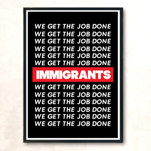 Immigrants Quote We Get The Job Done Vintage Wall Poster