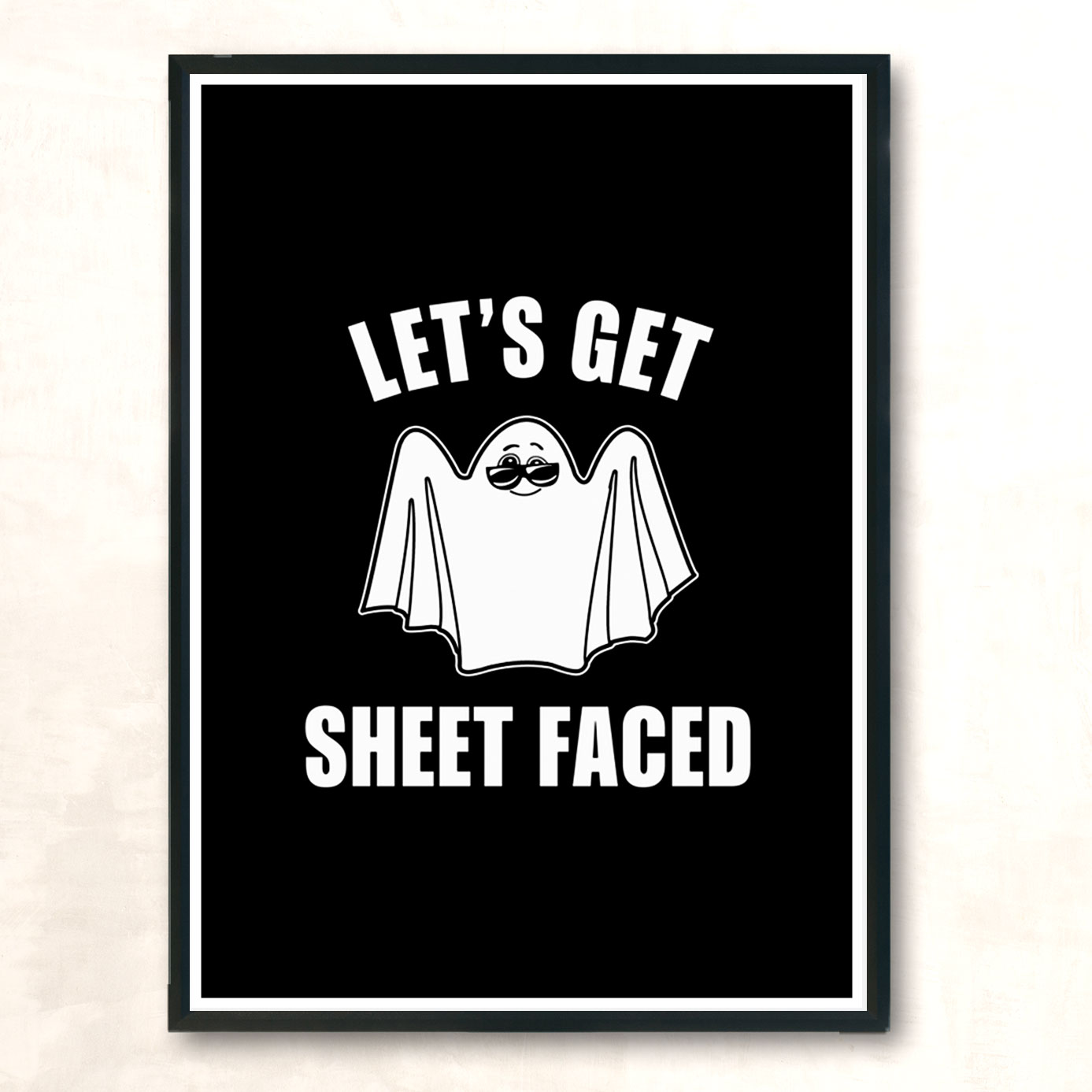 Lets Get Sheet Faced Modern Poster Print