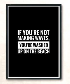 Motivational Quotation Making Waves Modern Poster Print