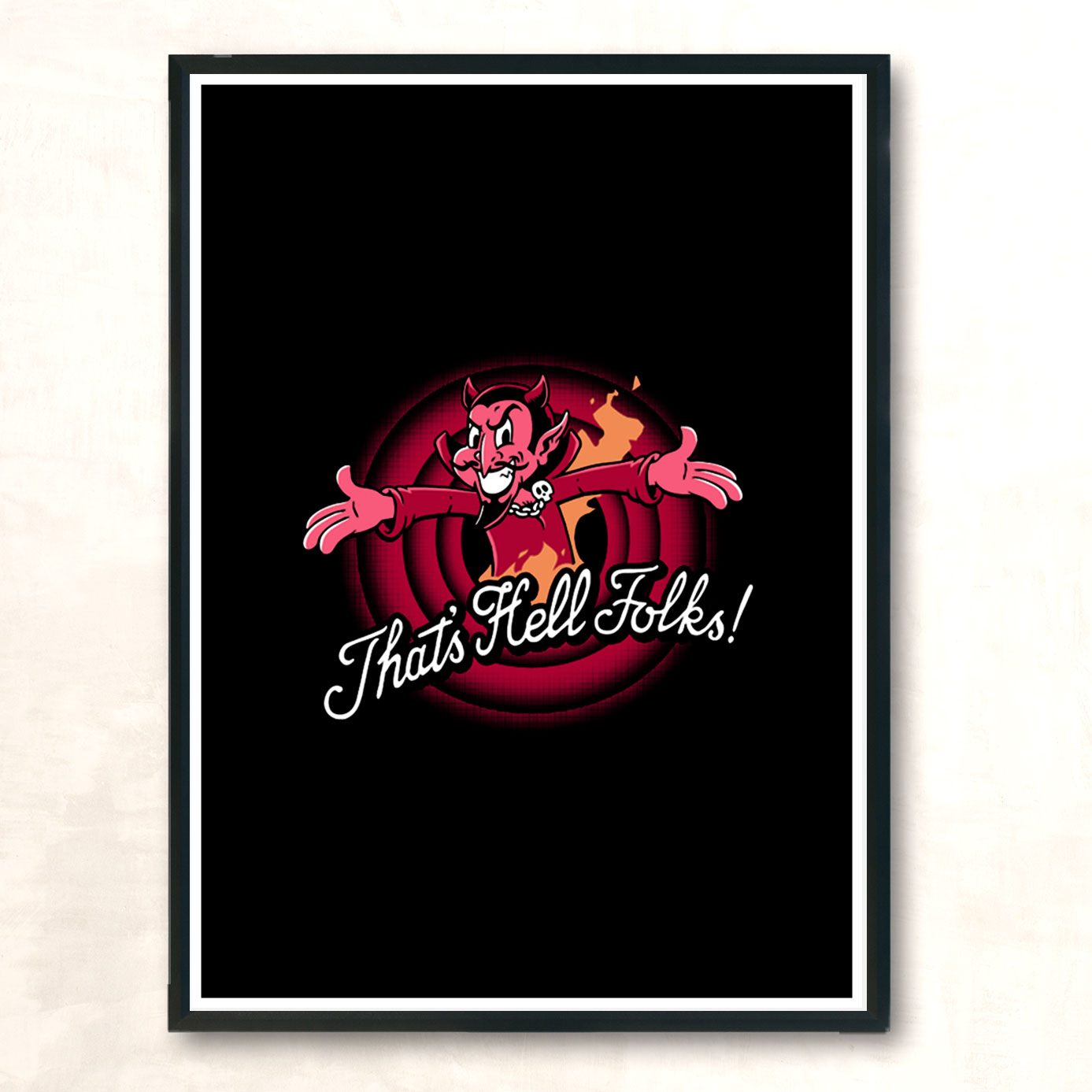Thats Hell Folks Modern Poster Print