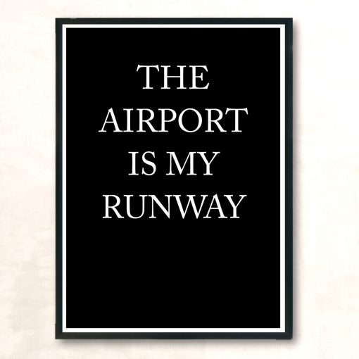 The Airport Is My Runway Huge Wall Poster
