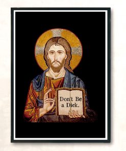 Dont Be A Dick Jesus Says Inspire Aesthetic Wall Poster
