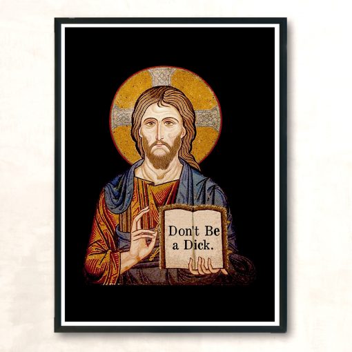 Dont Be A Dick Jesus Says Inspire Aesthetic Wall Poster
