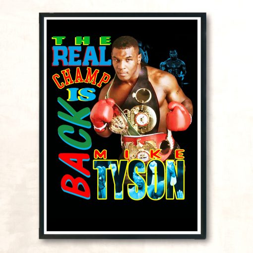 Mike Tyson The Real Champ Is Back Fashionable Aesthetic Wall Poster