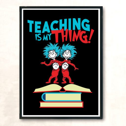 Teaching Is My Thing Dr Seuss Aesthetic Wall Poster