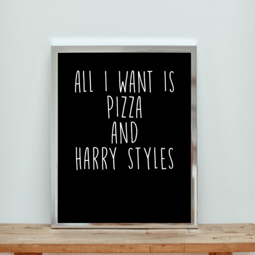 All I Want Is Pizza And Harry Aesthetic Wall Poster
