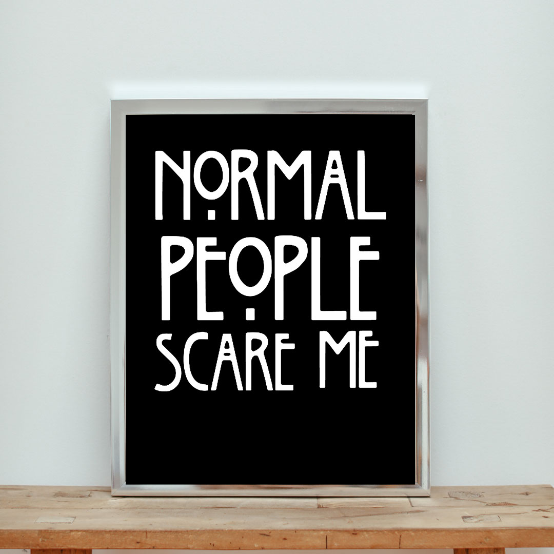 American Horror Story Normal People Scare Me Quote Aesthetic Wall Poster