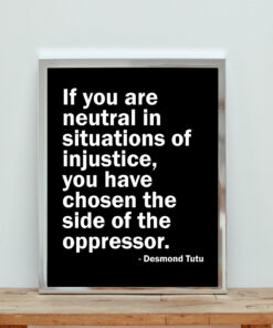 Neutral In Situations Of Injustice Desmond Tutu Aesthetic Wall Poster