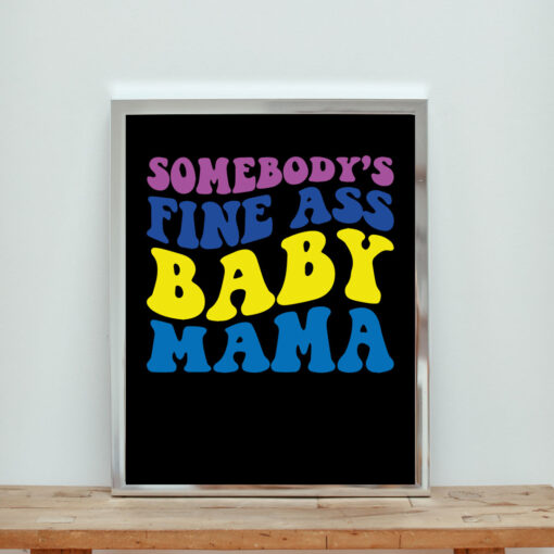 Somebody Fine Ass Baby Mama Aesthetic Wall Poster