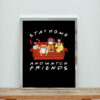 Stay Home And Watch Friends Aesthetic Wall Poster