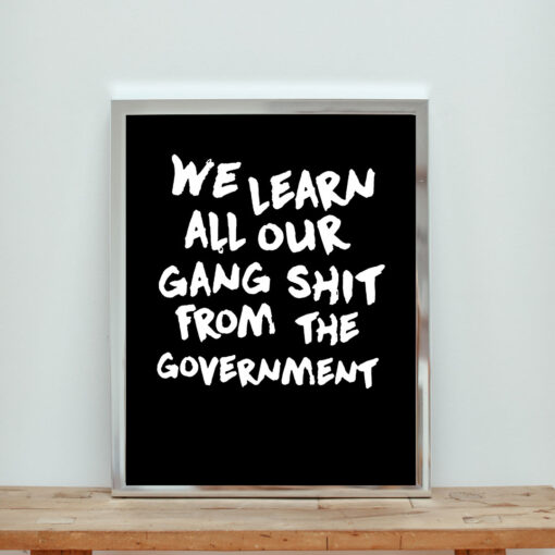 We Learn All Our Gang Shit Government Aesthetic Wall Poster